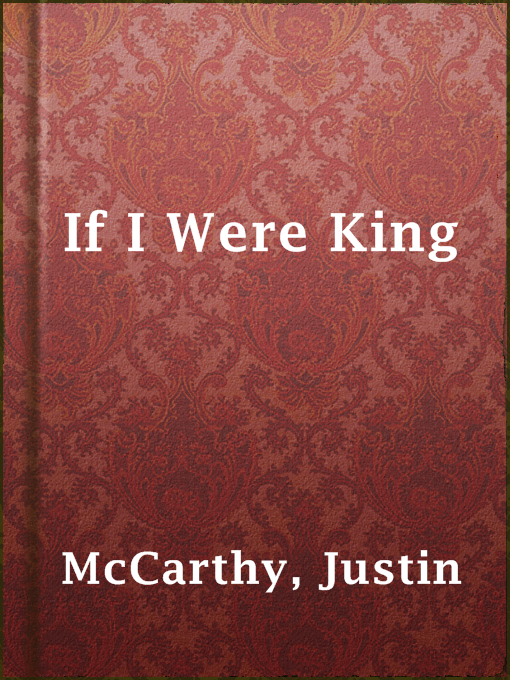 Title details for If I Were King by Justin McCarthy - Available